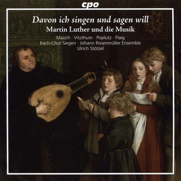 Davon ich singen und sagen will: Martin Luther und die Musik