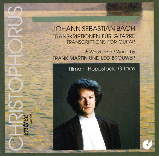 BACH, BROUWER & MARTIN: TRANSCRIPTIONS FOR GUITAR - Tilman Hoppstock