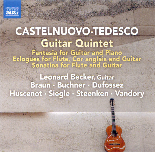 Castelnuovo-Tedesco: Guitar Quintet / Fantasia / Ecloghe (Eclogues) / Sonatina for Flute and Guitar - L. Becker, M. Braun, E. Buchner, Dufossez