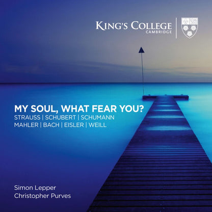 MY SOUL, WHAT FEAR YOU? (Songs by Richard Strauss, Schubert, Bach, Schumann and others) - Christopher Purves, Simon Lepper