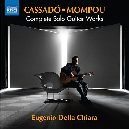 Cassado & Mompou: Complete Solo Guitar Works - Eugenio Della Chiara