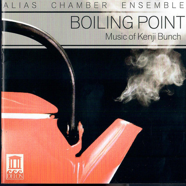 BUNCH: Boiling Point - Music of Kenji Bunch - Alias Chamber Ensemble