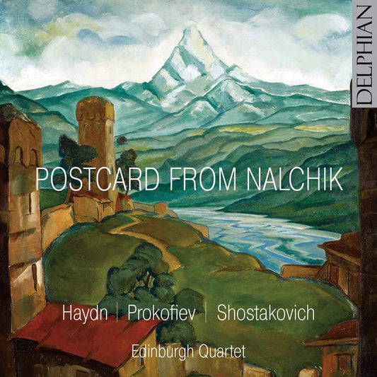 Postcard from Nalchik (Quartets by Haydn, Prokofiev, Shostakovich) - Edinburgh Quartet