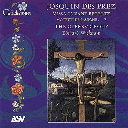 DES PREZ: Missa Faisant Regretz; Motetti De Passione...B - Clerks' Group