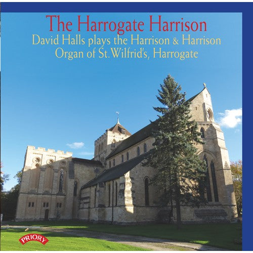 The Harrogate Harrison: The Harrison and Harrison Organ of St.Wilfrid's Harrogate - David Halls