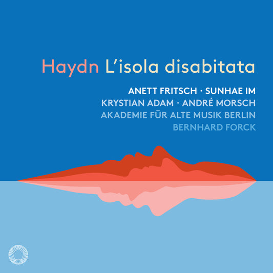 Haydn: L'isola disabitata - Akademie für Alte Musik Berlin, André Morsch, Anett Fritsch, Krystian Adam, Sunhae Im, Bernhard Forck