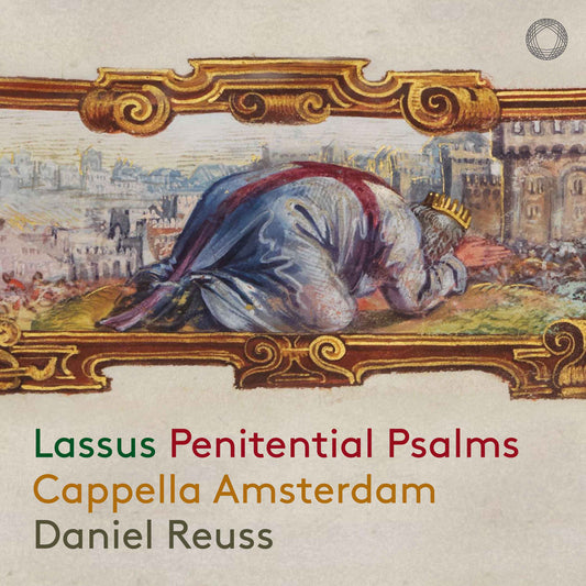 Lassus: Penitential Psalms - Cappella Amsterdam, Daniel Reuss