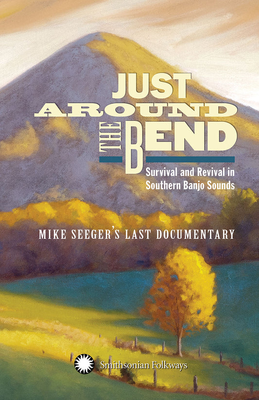 Just Around the Bend: Survival and Revival in Southern Banjo Sounds: Mike Seeger's Last Documentary (2 CDs, DVD)