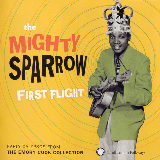 MIGHTY SPARROW: FIRST FLIGHT - EARLY CALYPSOS FROM EMORY COOK COLLECTION