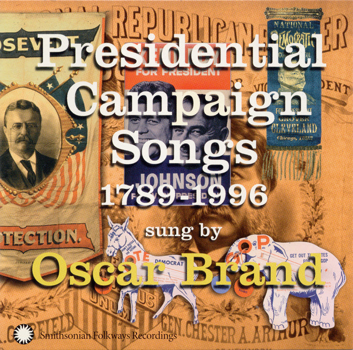 OSCAR BRAND: Presidential Campaign Songs, 1789-1996