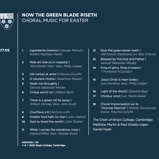 NOW THE GREEN BLADE RISETH (Choral Music for Easter) - The Choir of King’s College, Cambridge
