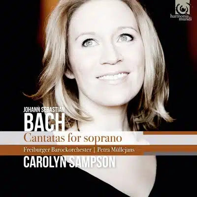 BACH: Cantatas for solo soprano BWV 152, 199, 202 - Carolyn Sampson, Freiburger Barockorchester, Petra Müllejans