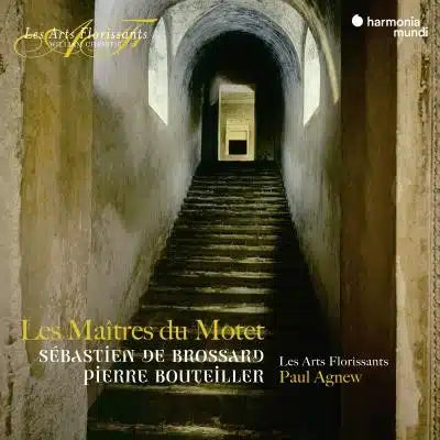 LES MAITRES DU MOTET - "The Motet Masters": Brossard, Stabat Mater / Bouteiller, Missa pro Defunctis Les Arts Florissants, Paul Agnew