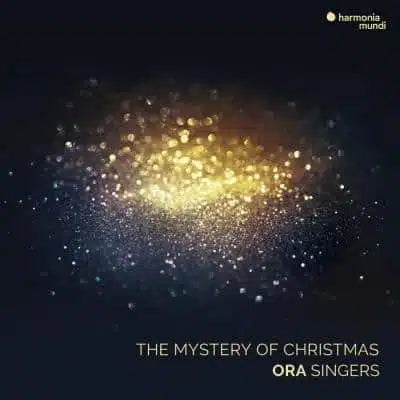 MYSTERY OF CHRISTMAS: English Renaissance and 21st Century - ORA SINGERS