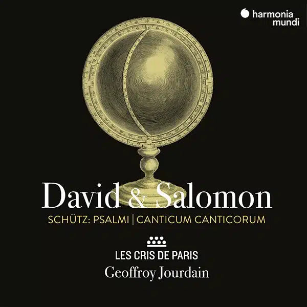 SCHÜTZ: David & Salomon. Psalmi, Canticum Canticorum - Les Cris de Paris, Geoffroy Jourdain