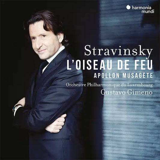 STRAVINSKY: The Firebird, Apollo Musagete - Orchestre Philharmonique du Luxembourg, Gustavo Gimeno