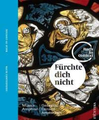 BACH IN CONTEXT: FURCHTE DICH NICHT (VOL. III)