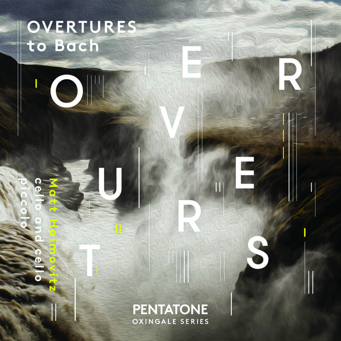 Overtures to Bach - Matt Haimovitz, cello/piccolo cello