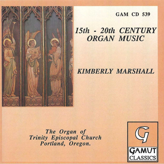 15th to 20th Century Organ Music - Kimberly Marshall