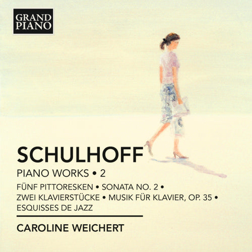 Schulhoff: Piano Works, Vol. 2 (Fünf Pittoresken • Sonata No. 2 • Zwei Klavierstücke • Musik für Klavier • Esquisses de Jazz) - Caroline Weichert