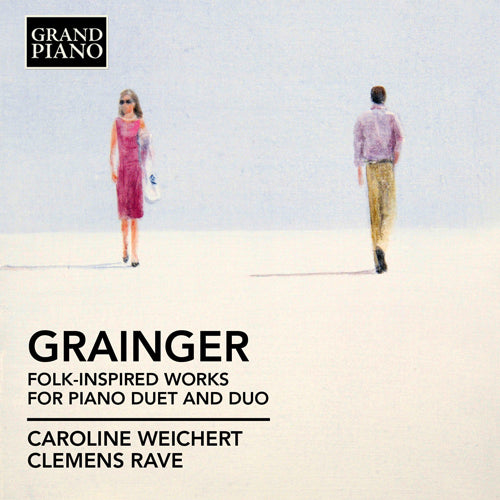 Grainger: Folk-Inspired Works for Piano Duet and Duo - Caroline Weichert, Clemens Rave