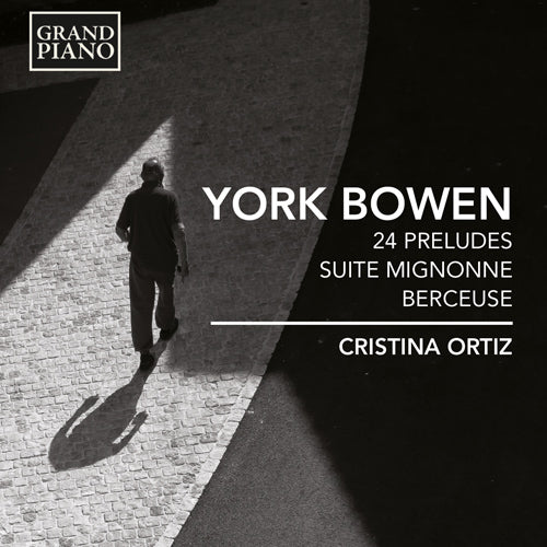Bowen: 24 Preludes, Suite Mignonne & Berceuse, Op. 83 - Christina Ortiz