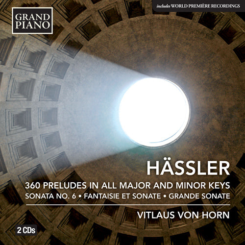Hässler: 360 Preludes in All Major & Minor Keys, Fantaisie et Sonate • Grande Sonate - Vitlaus von Horn (2 CDs)