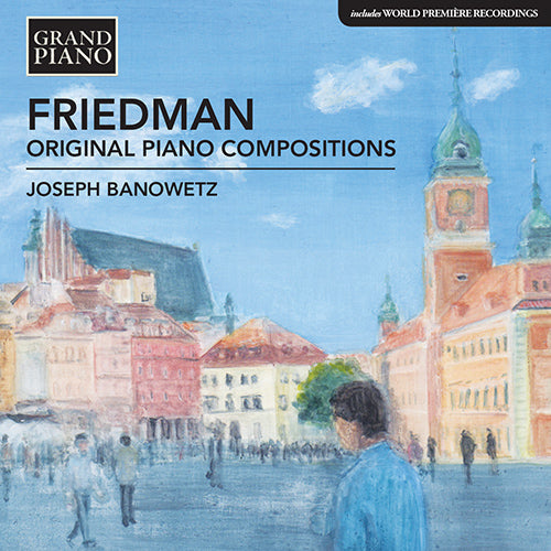 Friedman: Piano Transcriptions - Joseph Banowetz