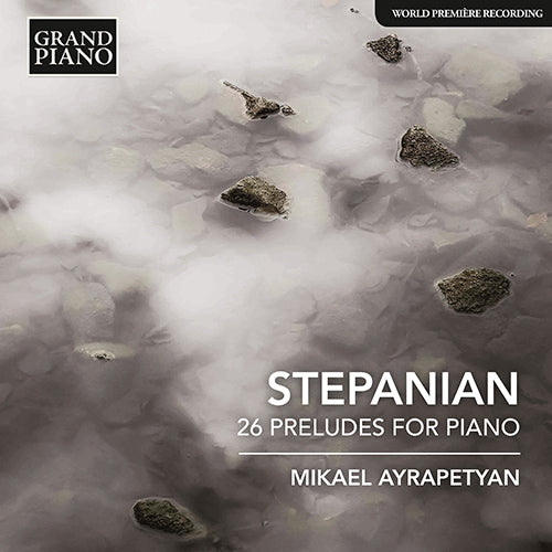 Stepanian: 26 Preludes for Piano - Mikael Ayrapetyan