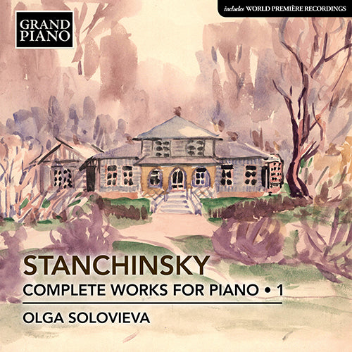 Stanchinsky: Complete Piano Works, Vol. 1 - Olga Solovieva