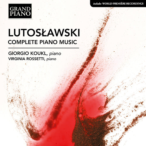 Lutoslawski: Complete Piano Music - Giorgio Koukl, Virginia Rossetti