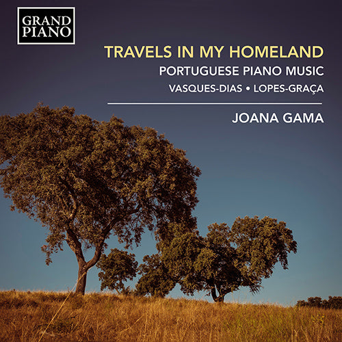 TRAVELS IN MY HOMELAND: PORTUGUESE PIANO MUSIC (Lopes-Graça • Vasques-Dias) - Joana Gama