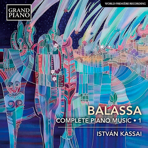 Balassa: Complete Piano Music, Vol. 1 - István Kassai