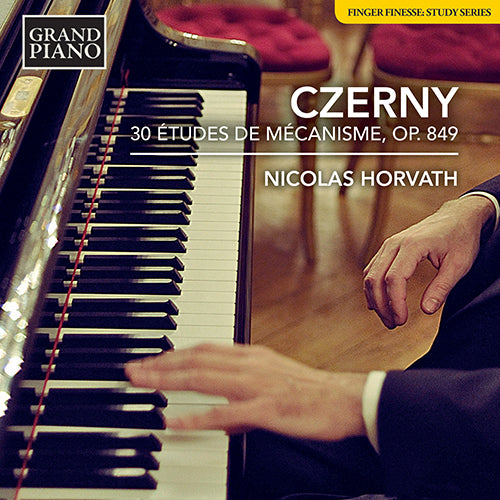 Czerny: 30 Études de Mécanisme, Op. 849 - Nicolas Horvath