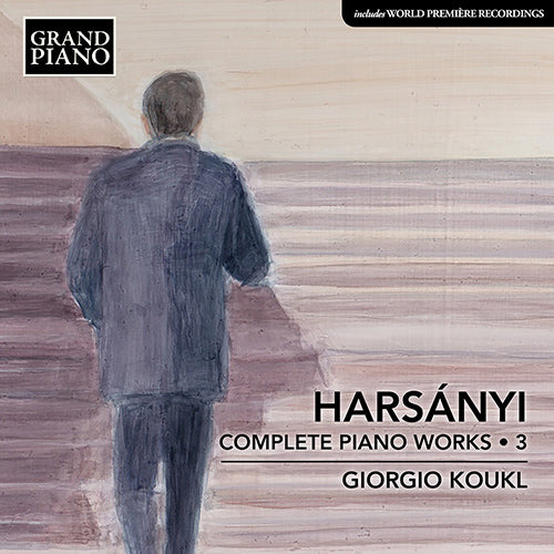 Harsányi: Complete Piano Works, Vol. 3 - Giorgio Koukl