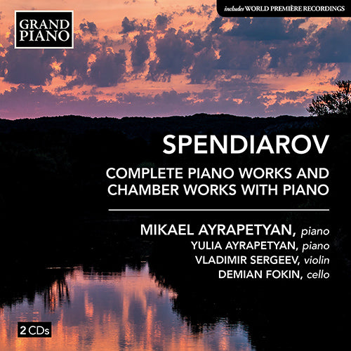 Spendiarov: Complete Piano Works and Chamber Works with Piano - Mikael Ayrapetyan, Yulia Ayrapetyan (2 CDs)
