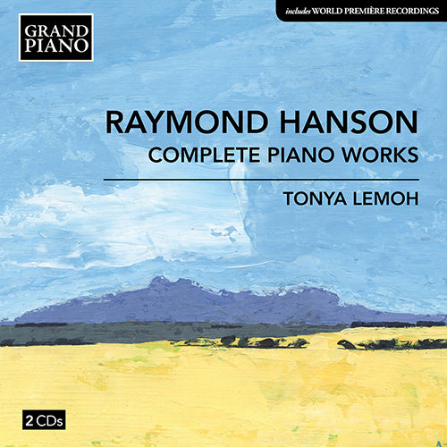 Hanson, Raymond: Complete Piano Works - Tonya Lemoh