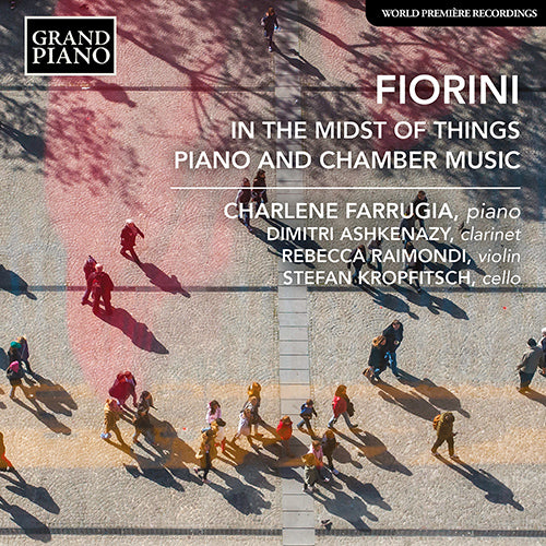 FIORINI: IN THE MIDST OF THINGS - Piano and Chamber Music - Charlene Farrugia