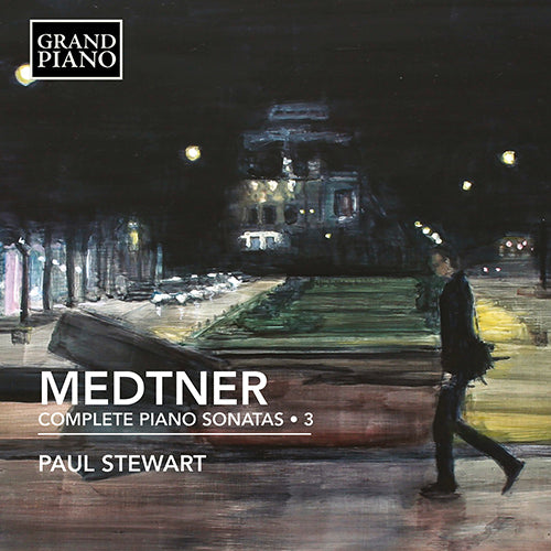 Medtner: Complete Piano Sonatas, Vol. 3 - Paul Stewart