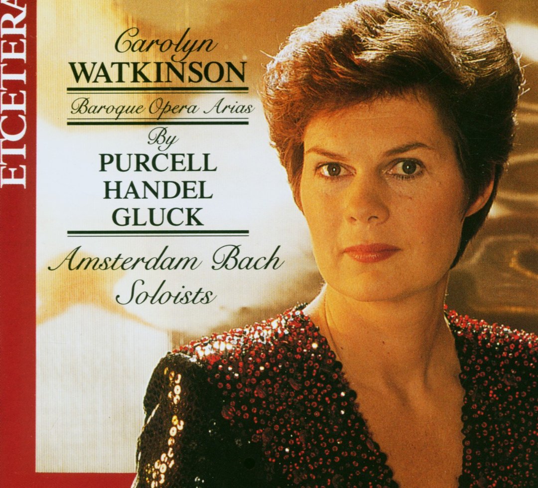 CAROLYN WATKINSON: BAROQUE OPERA ARIAS (PURCELL, HANDEL, GLUCK) - Amsterdam Bach Soloists