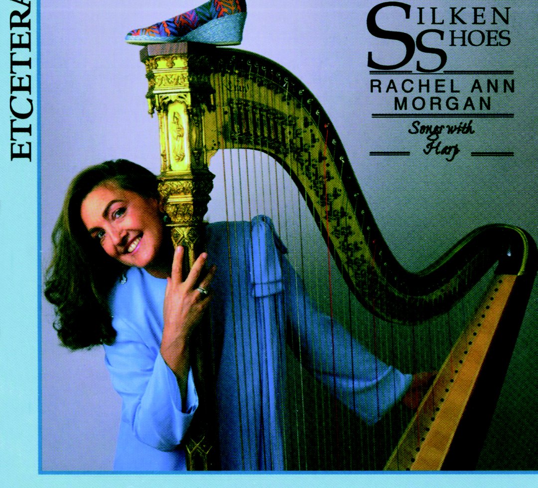 SILKEN SHOES: SONGS WITH HARP (DOWLAND/RIBBRA/BANTOCK): Rachel Ann Morgan