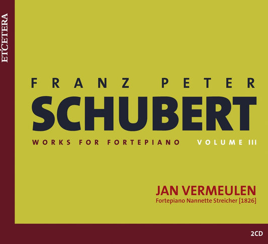 SCHUBERT: WORKS FOR FORTEPIANO, VOL. III: Jan Vermeulen (2 CDs)