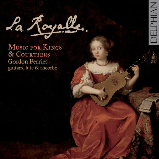 La Royalle: Music for Kings and Courtiers - Gordon Ferries