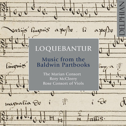 Loquebantur: Music from the Baldwin Partbooks - The Marian Consort, Rory McCleery, Rose Consort Of Viols