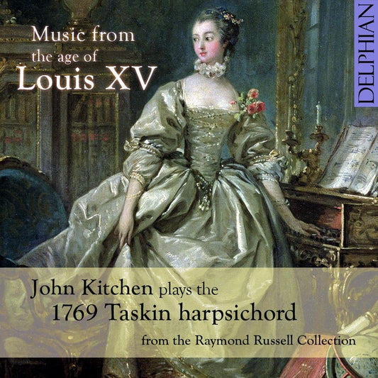 Music from the Age of Louis XV - John Kitchen plays the Taskin harpsichord