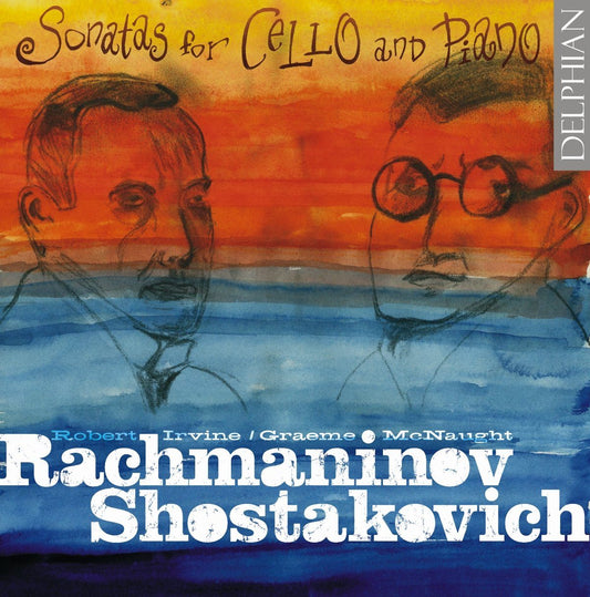 Rachmaninov & Shostakovich: Sonatas for cello and piano - Robert Irvine, Graeme McNaught