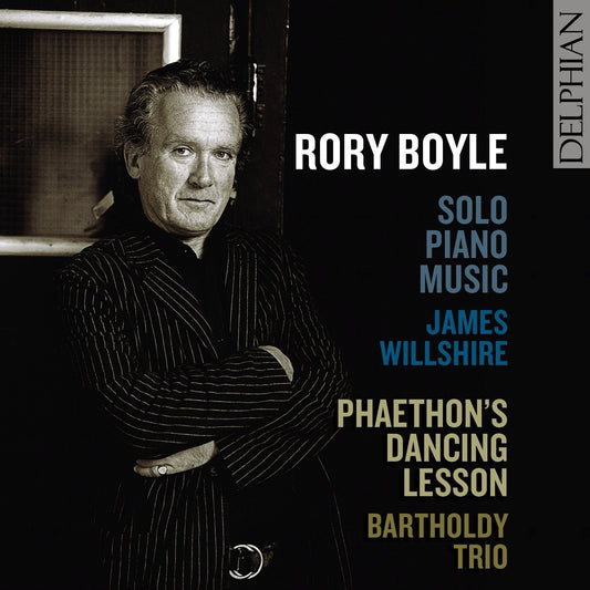 Boyle: Music for Solo Piano; Phaethon’s Dancing Lesson - James Willshire, Bartholdy Trio