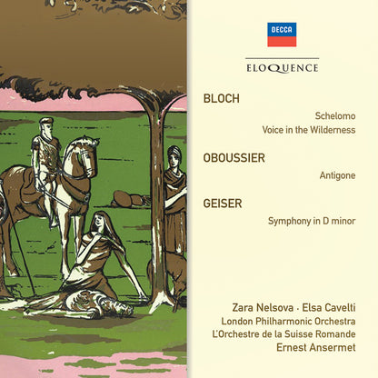 BLOCH: Schelomo; OBOUSSIER: Antigone; GEISER: Symphony in D minor - Nelsova, Ansermet, L'Orchestra de la Suisse Romande