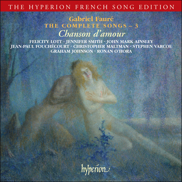 FAURE: The Complete Songs, Vol. 3 - Chanson d'amour - Graham Johnson