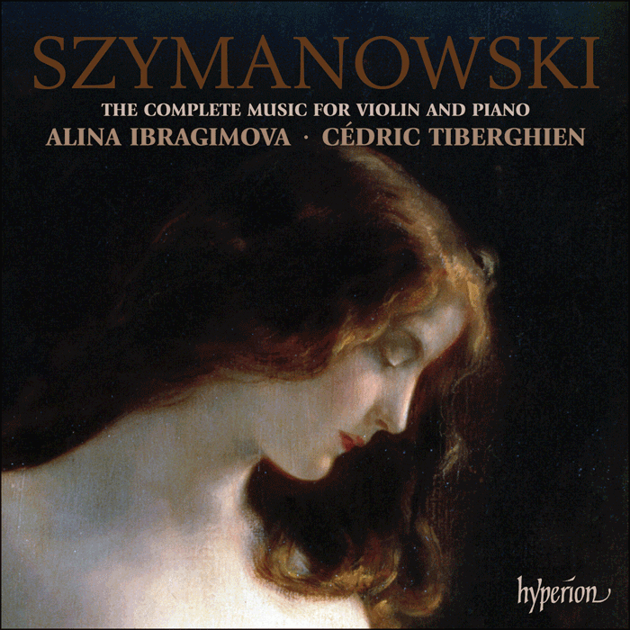 Szymanowski: Complete Music for Violin & Piano - Alina Ibragimova, Cédric Tiberghien